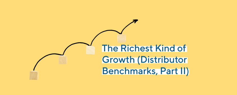 The+Richest+Kind+of+Growth+(Distributor+Benchmarks,+Part+II)