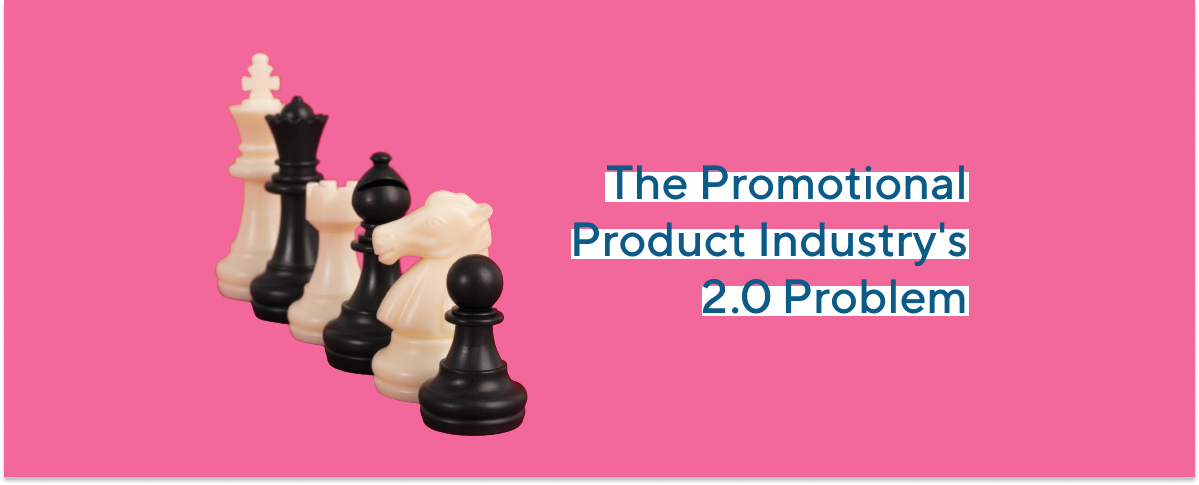 The Promotional Product Industry's 2.0 Problem (Scaling a Multi-Million Biz, Part 2)