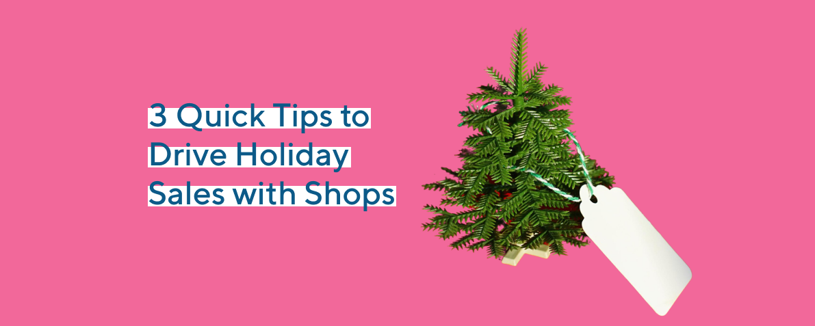 3 Quick Tips to Drive Holiday Sales with Shops