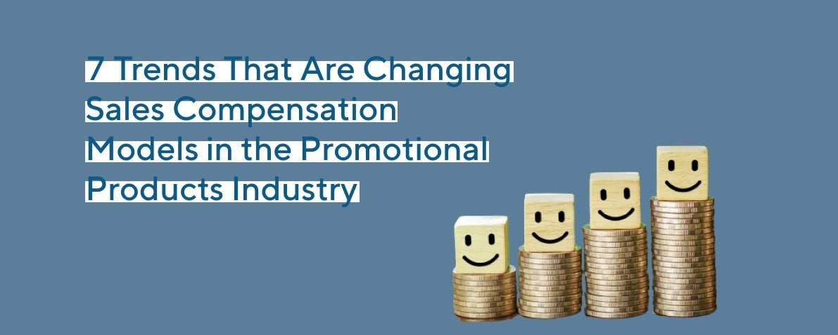 7 Trends That Are Changing Sales Compensation Models in the Promotional Products Industry