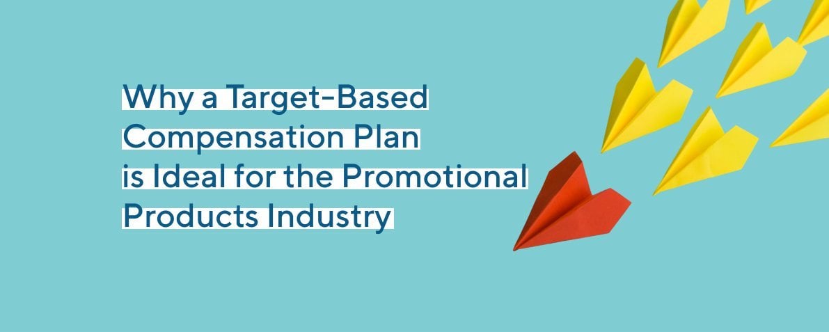 Why a Target-Based Compensation Plan is Ideal for the Promotional Products Industry