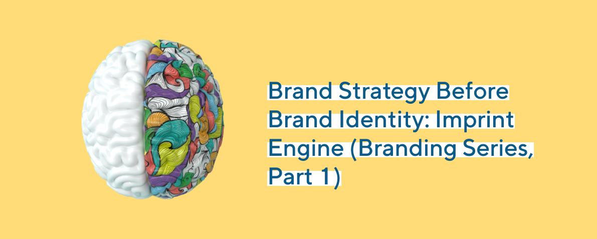 Brand Strategy Before Brand Identity: Imprint Engine (Branding Series, Part 1)