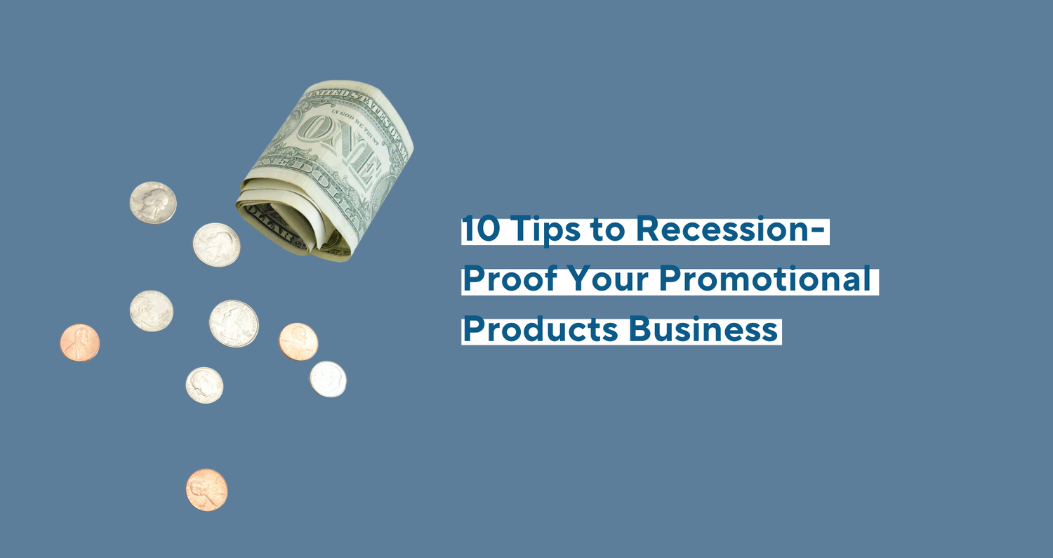 10 Tips to Recession-Proof Your Promotional Products Business