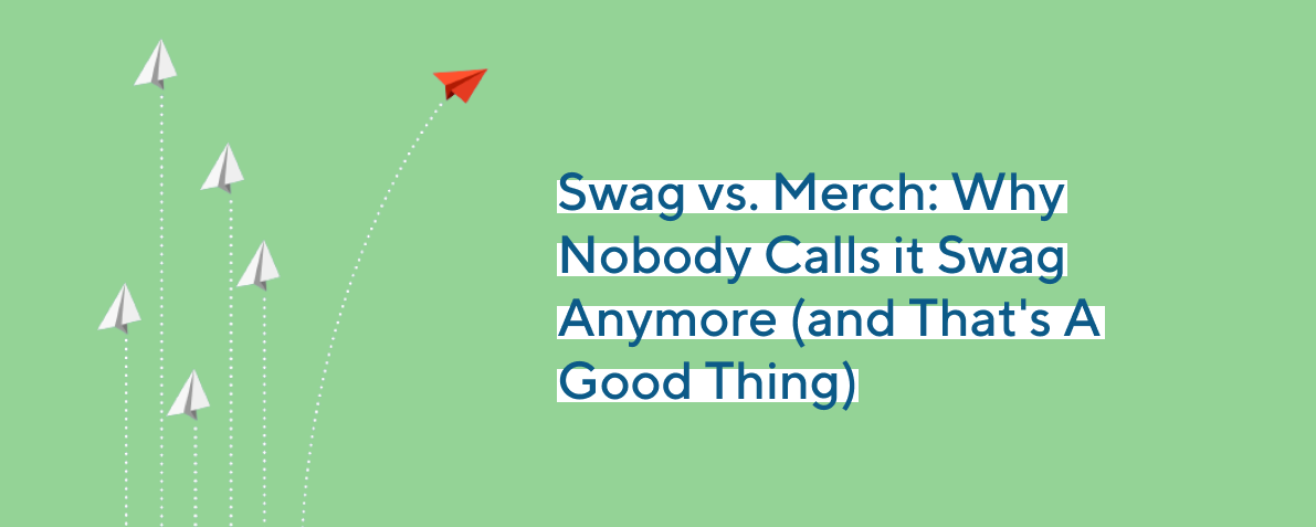 Swag vs. Merch: Why Nobody Calls it Swag Anymore (and That's A Good Thing)