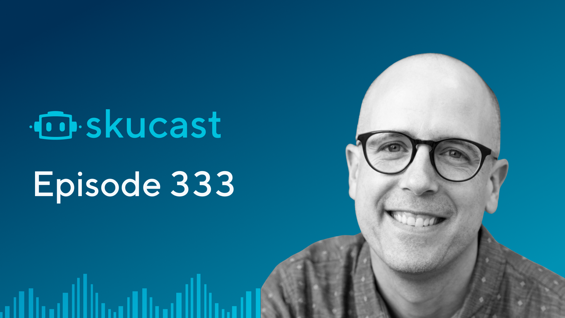 Episode 333: The Real Sales Growth Unlock? Joy (A Chat with Matthew Dart, Blackfish)